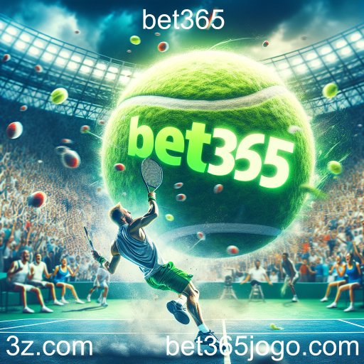Apostas em Tênis: Uma Oportunidade Empolgante no Bet365